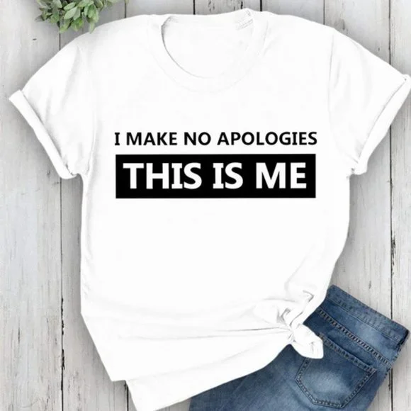 I Make No Apologies This Is Me T-Shirt - Picture 2 of 8